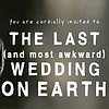 Jste srdečně zváni na poslední a nejtrapnější svatbu na Zemi