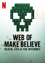 Web of Make Believe: Death, Lies and the Internet (Síť klamu)